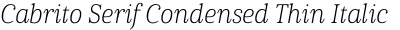 Cabrito Serif Condensed Thin Italic